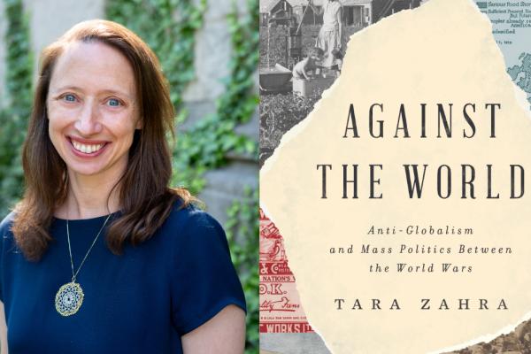 Headshot of Tara Zahra and cover of her book "Against The World."